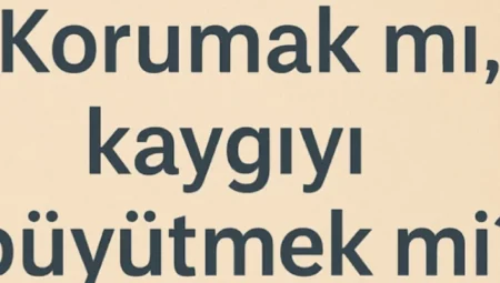Korkulu Çocuğunuz için Ahenk Davranışlarınızı Azaltarak Ona Yardımcı Olabilirsiniz!