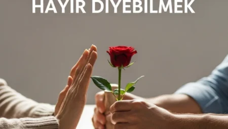 ROMANTİK MÜNASEBETLERDE HAYIR DİYEBİLMEK