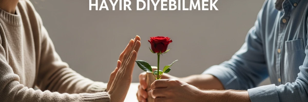 ROMANTİK MÜNASEBETLERDE HAYIR DİYEBİLMEK